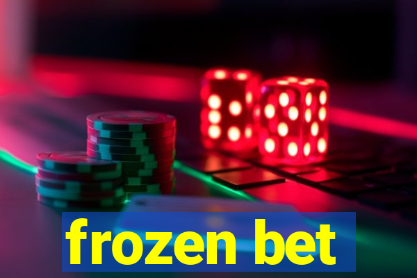 frozen bet